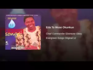 Ebenezer Obey - Eda To Mose Okunkun